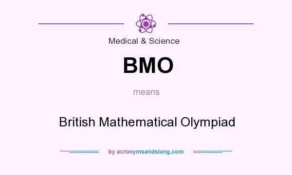 What does BMO mean? It stands for British Mathematical Olympiad