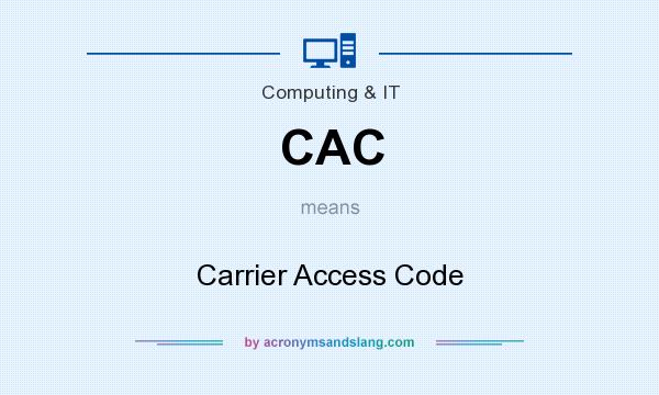 What does CAC mean? It stands for Carrier Access Code