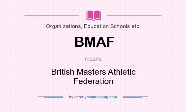 What does BMAF mean? It stands for British Masters Athletic Federation