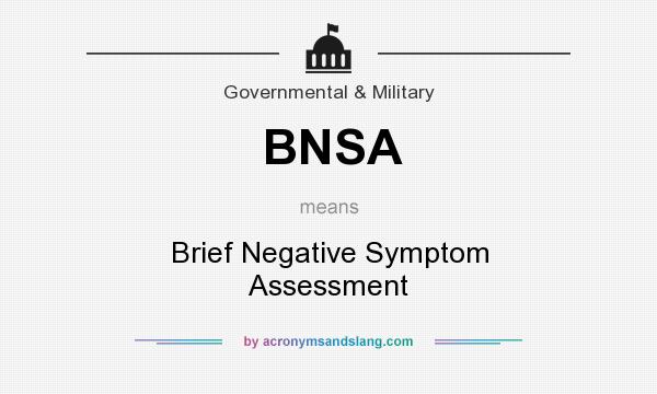 What does BNSA mean? It stands for Brief Negative Symptom Assessment