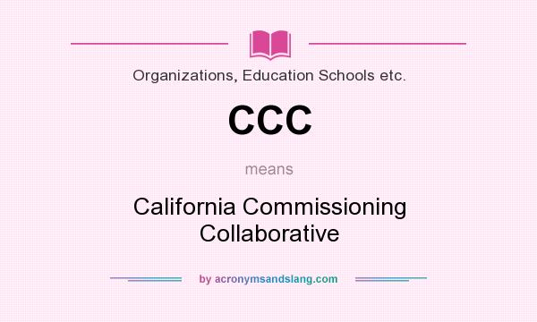What does CCC mean? It stands for California Commissioning Collaborative