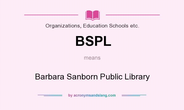 What does BSPL mean? It stands for Barbara Sanborn Public Library