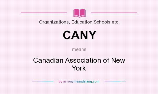 What does CANY mean? It stands for Canadian Association of New York