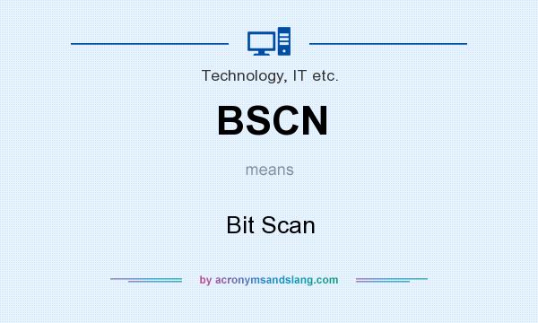 What does BSCN mean? It stands for Bit Scan