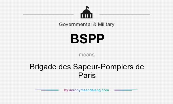 What does BSPP mean? It stands for Brigade des Sapeur-Pompiers de Paris