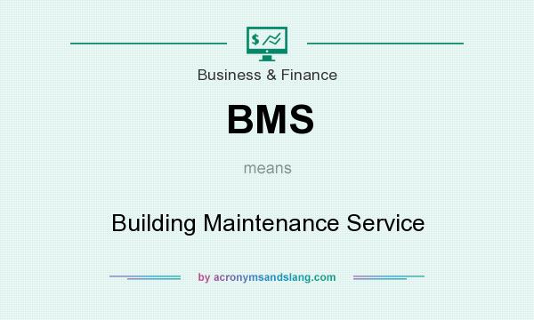 What does BMS mean? It stands for Building Maintenance Service