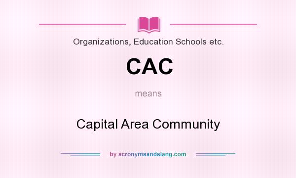 What does CAC mean? It stands for Capital Area Community