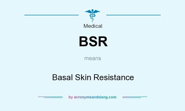 What does BSR mean? It stands for Basal Skin Resistance
