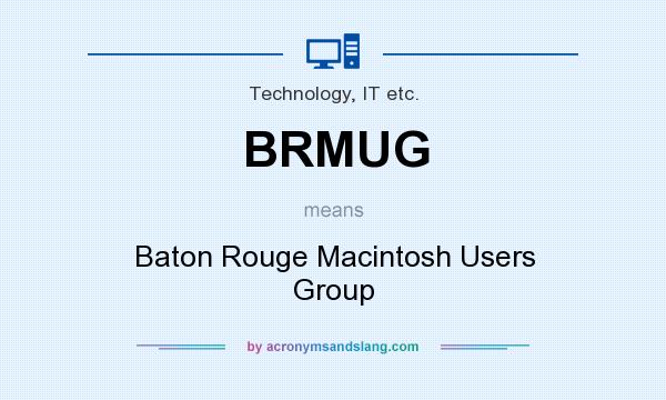 What does BRMUG mean? It stands for Baton Rouge Macintosh Users Group