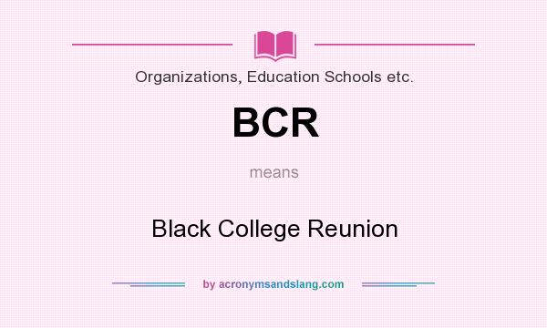 What does BCR mean? It stands for Black College Reunion