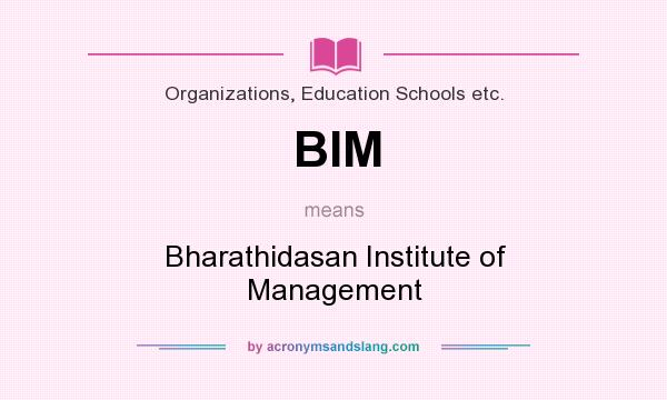 What does BIM mean? It stands for Bharathidasan Institute of Management