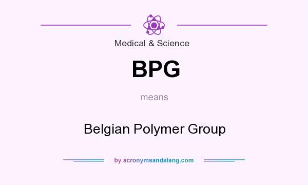 What does BPG mean? It stands for Belgian Polymer Group