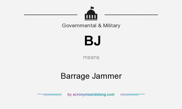 What does BJ mean? It stands for Barrage Jammer