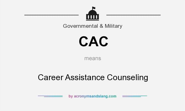 What does CAC mean? It stands for Career Assistance Counseling