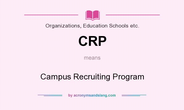What does CRP mean? It stands for Campus Recruiting Program