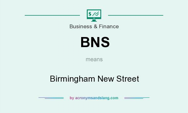 What does BNS mean? It stands for Birmingham New Street