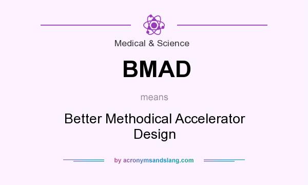What does BMAD mean? It stands for Better Methodical Accelerator Design