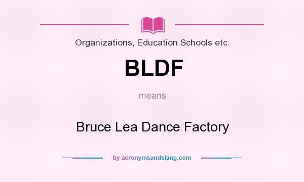 What does BLDF mean? It stands for Bruce Lea Dance Factory