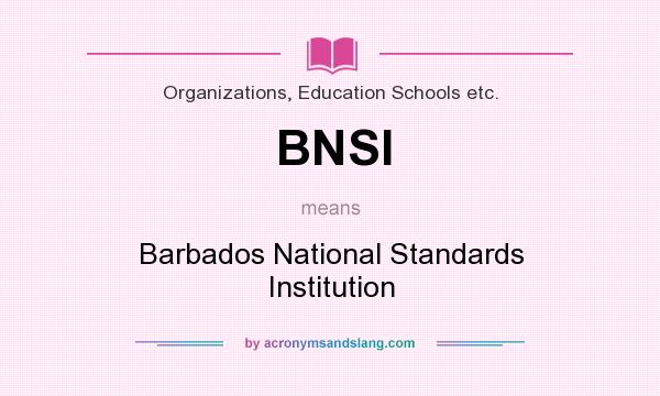 What does BNSI mean? It stands for Barbados National Standards Institution