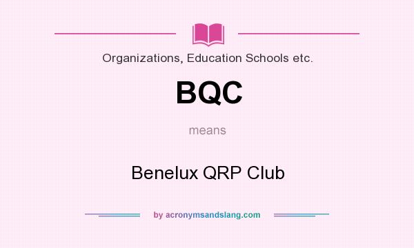 What does BQC mean? It stands for Benelux QRP Club