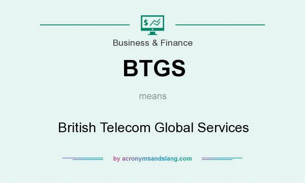 What does BTGS mean? It stands for British Telecom Global Services