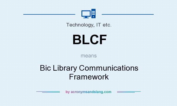 What does BLCF mean? It stands for Bic Library Communications Framework