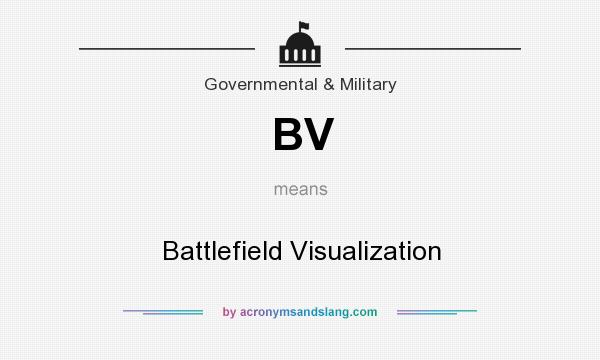 What does BV mean? It stands for Battlefield Visualization