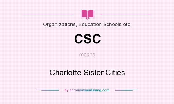 What does CSC mean? It stands for Charlotte Sister Cities