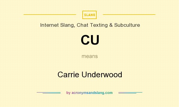 What does CU mean? It stands for Carrie Underwood