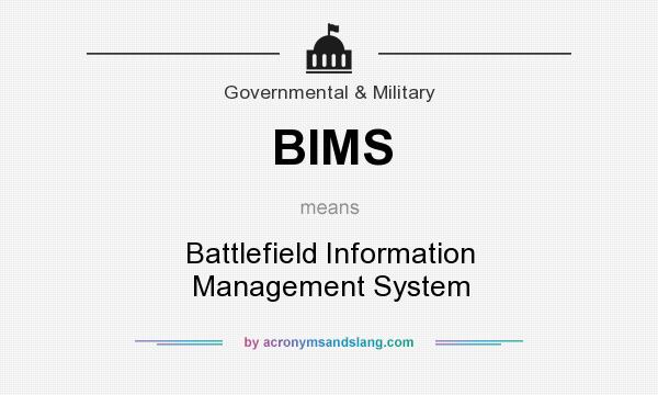 What does BIMS mean? It stands for Battlefield Information Management System