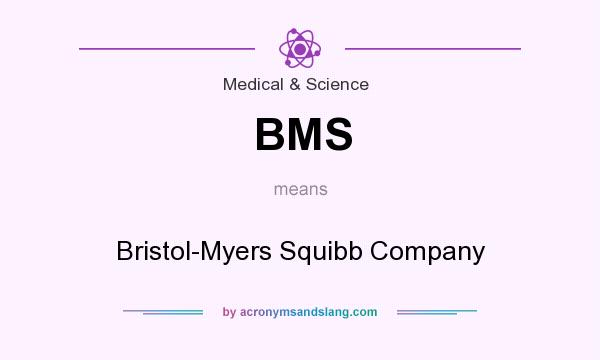 What does BMS mean? It stands for Bristol-Myers Squibb Company