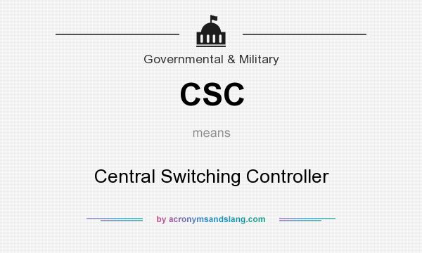 What does CSC mean? It stands for Central Switching Controller