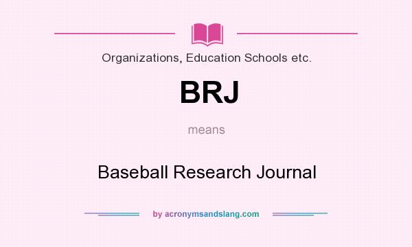 What does BRJ mean? It stands for Baseball Research Journal