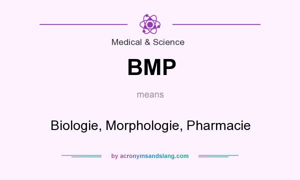 What does BMP mean? It stands for Biologie, Morphologie, Pharmacie