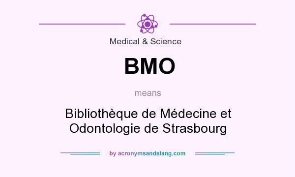 What does BMO mean? It stands for Bibliothèque de Médecine et Odontologie de Strasbourg