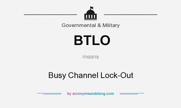 What does BTLO mean? It stands for Busy Channel Lock-Out
