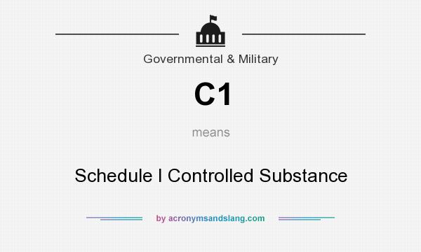 What does C1 mean? It stands for Schedule I Controlled Substance