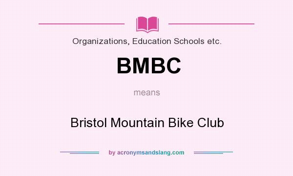 What does BMBC mean? It stands for Bristol Mountain Bike Club