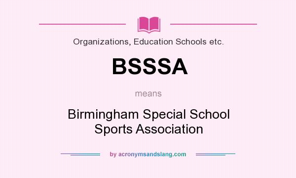 What does BSSSA mean? It stands for Birmingham Special School Sports Association