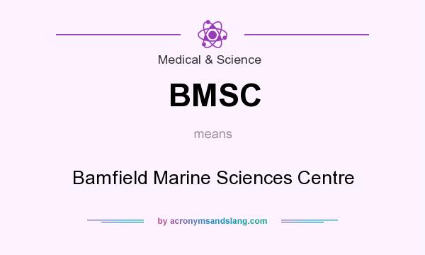 What does BMSC mean? It stands for Bamfield Marine Sciences Centre