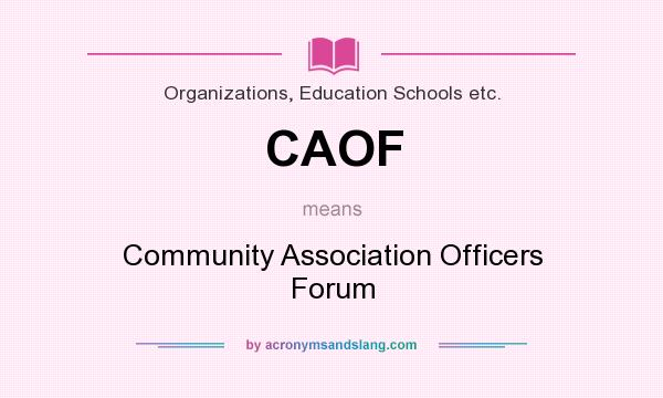 What does CAOF mean? It stands for Community Association Officers Forum