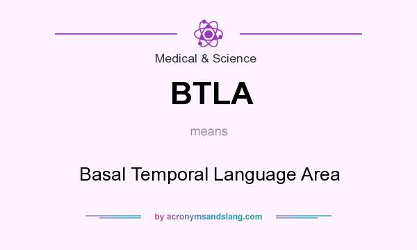 What does BTLA mean? It stands for Basal Temporal Language Area