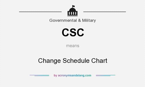 What does CSC mean? It stands for Change Schedule Chart