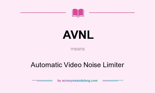 What does AVNL mean? It stands for Automatic Video Noise Limiter