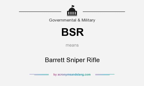 What does BSR mean? It stands for Barrett Sniper Rifle