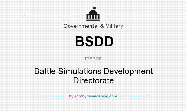 What does BSDD mean? It stands for Battle Simulations Development Directorate