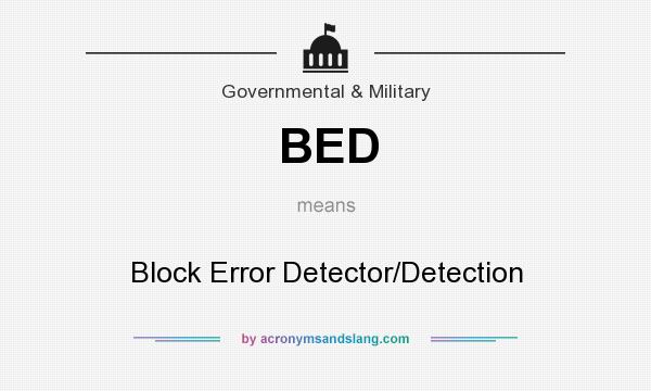 What does BED mean? It stands for Block Error Detector/Detection
