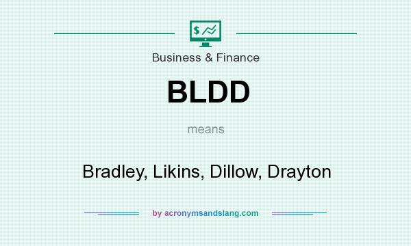 What does BLDD mean? It stands for Bradley, Likins, Dillow, Drayton