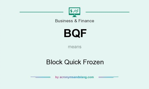 What does BQF mean? It stands for Block Quick Frozen