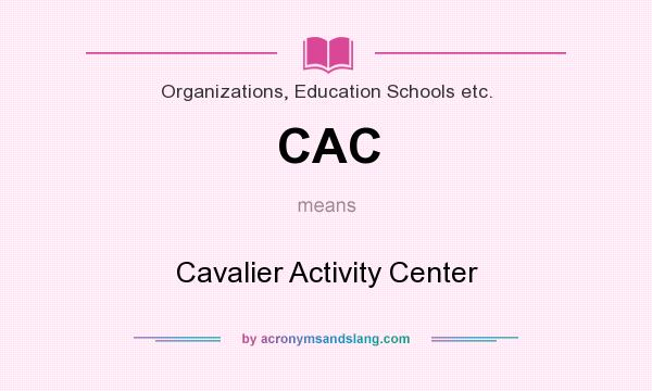 What does CAC mean? It stands for Cavalier Activity Center